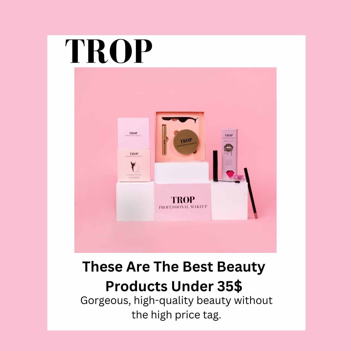 Trop Cosmetics – The Best Makeup Products for Effortless Beauty in 2025